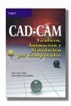 CAD-CAM GRAFICOS, ANIMACION Y SIMULACION POR COMPUTADOR