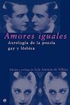 AMORES IGUALES ANTOLOGÍA DE LA POESÍA GAY Y LÉSBICA