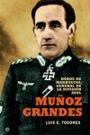 MUÑOZ GRANDES - HEROE DE MARRUECOS, GENERAL DE LA DIVISION AZUL