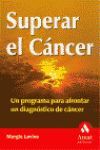 SUPERAR EL CANCER. UN PROGRAMA PARA AFRONTAR UN DIAGNOSTICO DE CANCER