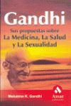 GANDHI SUS PROPUESTAS SOBRE LA MEDICINA LA SALUD Y LA SEXUALIDAD