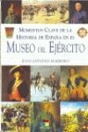 MOMENTOS CLAVE DE LA HISTORIA DE ESPAÑA EN EL MUSEO DEL EJÉRCITO