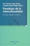 PARADOJAS DE LA INTERCULTURALIDAD - FILOSOFIA, LENGUAJE Y DISCURSO