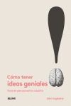 CÓMO TENER IDEAS GENIALES.  GUÍA DE PENSAMIENTO CREATIVO