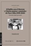 AL HABLA CON EL MORENO Y CHATIN: PUNTAS Y PUNTALES DE PACO ALBA (1918-2018)
