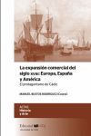 LA EXPANSIÓN COMERCIAL DEL SIGLO XVIII: EUROPA, ESPAÑA Y AMERICA. EL PROTAGONISMO DE CADIZ (ACTAS)