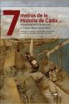 7 METROS DE LA HISTORIA DE CADIZ, ARQUEOLOGIA EN EL OLIVILLO Y EN EL COLEGIO MAYOR UNIVERSITARIO