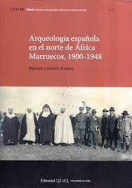 ARQUEOLOGIA ESPAÑOLA EN EL NORTE DE AFRICA MARRUECOS, 1900-