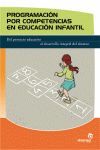 PROGRAMACIÓN POR COMPETENCIAS EN EDUCACIÓN INFANTIL : DEL PROYECTO EDUCATIVO AL DESARROLLO INTEGRAL DEL ALUMNO
