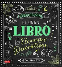 HANDLETTERING EL GRAN LIBRO DE LOS ELEMETOS DECORATIVOS