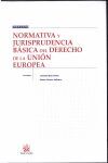 NORMATIVA Y JURISPRUDENCIA BASICA DEL DERECHO DE LA UNION EUROPEA