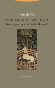 MANUAL DE ESCAPOLOGÍA. TEORIA Y PRACTICA DE LA HUIDA DEL MUNDO