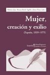 MUJER CREACION Y EXILIO (ESPAÑA 1939-1975)