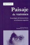 PAISAJE DE VARONES/GENEALOGIAS DEL HOMOEROTISMO EN LA LITERATURA ARGENTINA