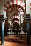 CONQUISTADORES, EMIRES Y CALIFAS LOS OMEYAS Y LA FORMACION DE AL-ANDALUS