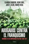 ABOGADOS CONTRA EL FRANQUISMO. MEMORIA DE UN COMPROMISO POLITICO 1939-1977