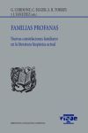 FAMILIAS PROFANAS. NUEVAS CONSTELACIONES FAMILIARES EN LA LITERATURA HISPANICA ACTUAL