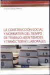 CONSTRUCCION SOCIAL Y NORMATIVA DEL TIEMPO DE TRABAJO