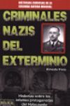 CRIMINALES NAZIS DEL EXTERMINIO. HISTORIAS SOBRE LOS INFAMES PROTAGONISTAS DEL HOLOCAUSTO