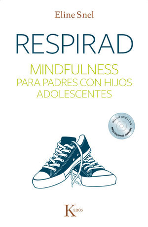RESPIRAD. MINDFULNESS PARA PADRES CON HIJOS ADOLESCENTES + CD