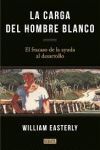 CARGA DEL HOMBRE BLANCO, LA   EL FRACASO DE LA AYUDA AL DESARROLLO