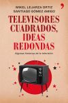 TELEVISORES CUADRADOS, IDEAS REDONDAS