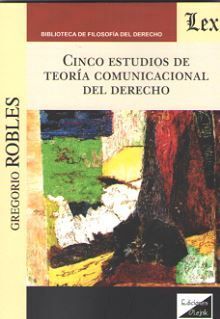 CINCO ESTUDIOS DE TEORIA COMUNICACIONAL DEL DERECHO