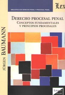 DERECHO PROCESAL PENAL. CONCEPTOS FUNDAMENTALES Y PRINCIPIOS PROCESALES