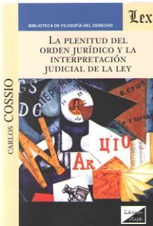 PLENITUD DEL ORDEN JURIDICO Y LA INTERPRETACION JUDICIAL DE LA LEY, LA
