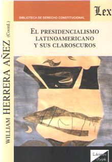 PRESIDENCIALISMO LATINOAMERICANO Y SUS CLAROSCUROS, EL