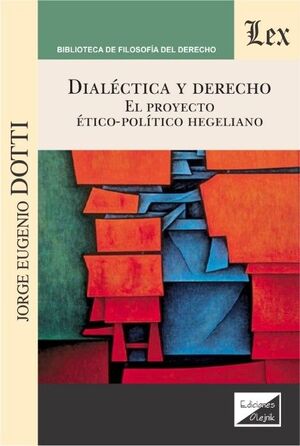 DIALECTICA Y DERECHO: EL PROYECTO ETICO-POLITICO HEGELIANO