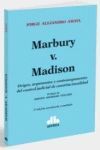 MARBURY V. MADISON. ORIGEN, ARGUMENTOS Y CONTRAARGUMENTOS DEL CONTROL JUDICIAL DE CONSTITUCIONALIDAD