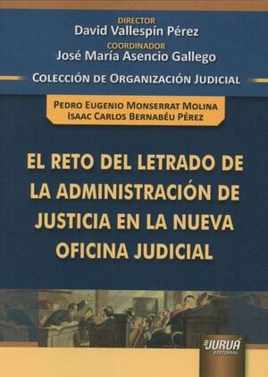 EL RETO DEL LETRADO DE LA ADMINISTRACIÓN DE JUSTICIA EN LA NUEVA OFICINA JUDICIA