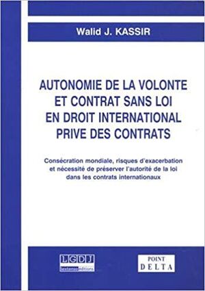 AUTONOMIE DE LA VOLONTÉ ET CONTRAT SANS LOI EN DROIT INTERNATIONAL PRIVÉ DES CONTRATS